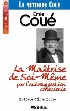 La Maîtrise de Soi-Même par l'autosuggestion consciente - Lorio, Eric; Coué, Emile