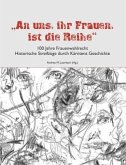 &quote;An uns, ihr Frauen, ist die Reihe&quote; - 100 Jahre Frauenwahlrecht