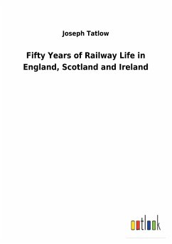Fifty Years of Railway Life in England, Scotland and Ireland