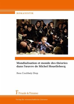 Mondialisation et monde des théories dans l¿¿uvre de Michel Houellebecq - Diop, Ibou Coulibaly