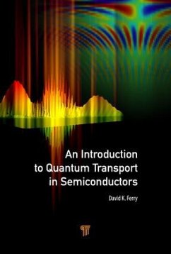 An Introduction to Quantum Transport in Semiconductors - Ferry, David K. (Arizona State University, Scottsdale, USA)