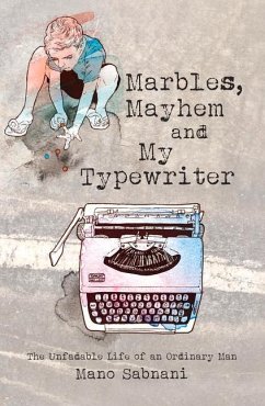 Marbles, Mayhem and My Typewriter: The Unfadable Life of an Ordinary Man - Sabnani, Mano