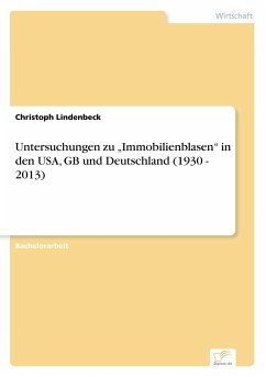 Untersuchungen zu ¿Immobilienblasen¿ in den USA, GB und Deutschland (1930 - 2013) - Lindenbeck, Christoph