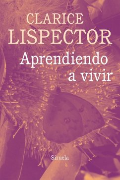 Aprendiendo a vivir (eBook, ePUB) - Lispector, Clarice
