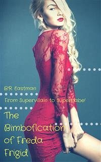 The Bimbofication of Freda Frigid (eBook, PDF) - Eastman, B.R.