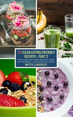 25 Clean-Eating-Friendly Recipes - Part 2 - measurements in grams (eBook, ePUB) - Lundqvist, Mattis