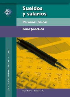 Sueldos y salarios. Personas físicas. Guía práctica 2018 (eBook, ePUB) - Pérez Chávez, José; Fol Olguín, Raymundo