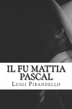 Il fu Mattia Pascal (eBook, ePUB) - Pirandello, Luigi