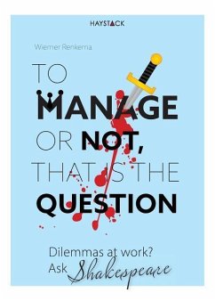 To Manage or Not, That Is the Question: Dilemmas at Work? Ask Shakespeare - Renkema, Wiemer