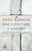 Raccontare l'amore. Parabole di uomini e donne Raccontare l'amore. Parabole di uomini e donne