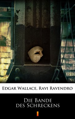 Die Bande des Schreckens (eBook, ePUB) - Ravendro, Ravi; Wallace, Edgar