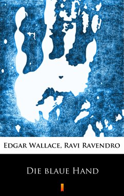 Die blaue Hand (eBook, ePUB) - Ravendro, Ravi; Wallace, Edgar