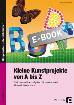 Kleine Kunstprojekte von A bis Z (eBook, PDF) - Neumann, Nadine