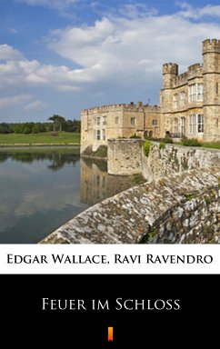 Feuer im Schloß (eBook, ePUB) - Ravendro, Ravi; Wallace, Edgar