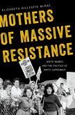 Mothers of Massive Resistance (eBook, ePUB)