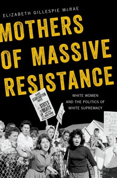 Mothers of Massive Resistance (eBook, ePUB) - Mcrae, Elizabeth Gillespie