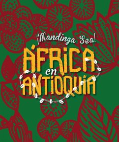 ¡Mandinga sea! África en Antioquia (eBook, PDF) - Restrepo Maya, Luz Adriana; Cristancho, Raúl
