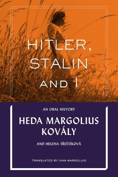 Hitler, Stalin and I: An Oral History (eBook, ePUB) - Kovály, Heda Margolius