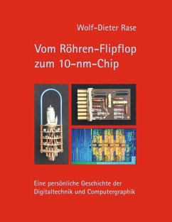 Vom Röhren-Flipflop zum 10-nm-Chip (eBook, ePUB) - Rase, Wolf-Dieter
