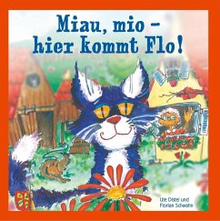 Miau, mio - hier kommt Flo! (eBook, ePUB) - Distel, Ute; Schwahn, Florian
