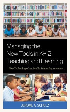 Managing the New Tools in K-12 Teaching and Learning (eBook, ePUB) - Schulz, Jerome A.