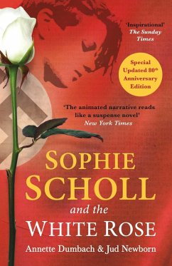 Sophie Scholl and the White Rose (eBook, ePUB) - Dumbach, Annette; Newborn, Jud
