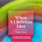 When A Christian Dies...What Next : 26 Q & A About Heaven (eBook, ePUB)