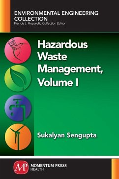 Hazardous Waste Management, Volume I (eBook, ePUB) Hazardous Waste Management, Volume I (eBook, ePUB)