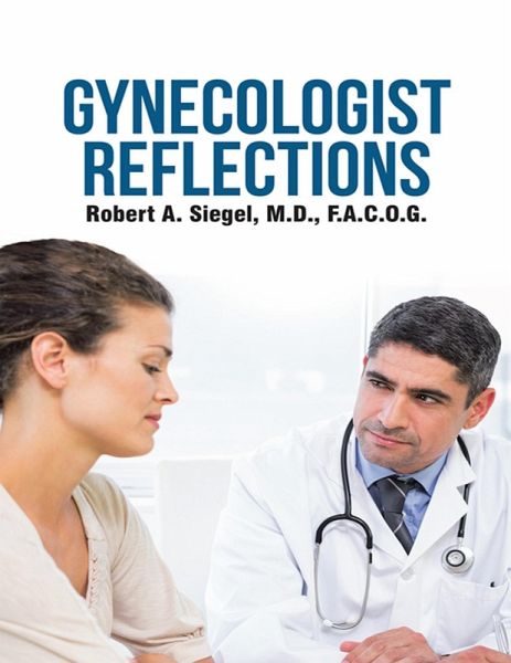 Gynecologist Reflections (eBook, ePUB) Gynecologist Reflections (eBook, ePUB)