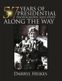 57 YEARS of PRESIDENTIAL PHOTOGRAPHY AND STOPS ALONG THE WAY (eBook, ePUB)