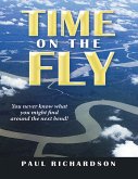 Time On the Fly: You Never Know What You Might Find Around the Next Bend! (eBook, ePUB)