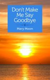 Don't Make Me Say Goodbye (eBook, ePUB)