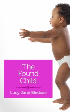 The Found Child (eBook, ePUB) - Bledsoe, Lucy Jane