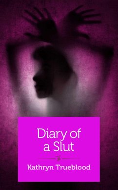 Diary of a Slut (eBook, ePUB) - Trueblood, Kathryn