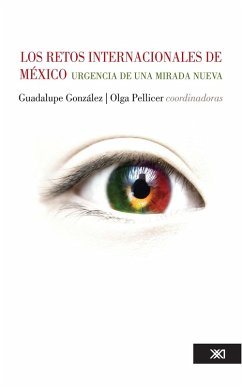Los retos internacionales de México (eBook, ePUB) - González, Guadalupe; Pellicer, Olga