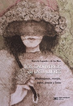 Los cautiverios de las mujeres (eBook, ePUB) - Lagarde Y De Los Ríos, Marcela