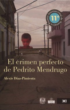 El crimen perfecto de Pedrito Mendrugo (eBook, ePUB) - Díaz Pimienta, Alexis