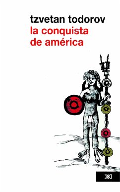 La conquista de América: el problema del otro (eBook, ePUB) - Todorov, Tzvetan