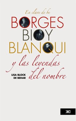 En clave de be. Borges, Bioy, Blanqui y las leyendas del nombre (eBook, ePUB) - Block De Behar, Lisa