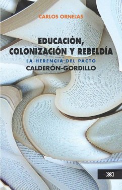 Educación, colonización y rebeldía (eBook, ePUB) - Ornelas, Carlos