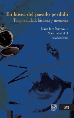 En busca del pasado perdido (eBook, ePUB) - Mudrovcic, María Inés; Rabotnikof, Nora