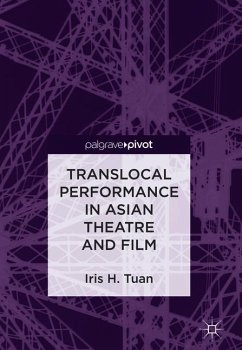 Translocal Performance in Asian Theatre and Film - Tuan, Iris H.