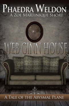 Web Ginn House (Zoe Martinique Investigation Series) (eBook, ePUB) - Weldon, Phaedra