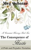 The Consequence of Haste: A Pride and Prejudice Variation (A Convenient Marriage, #5) (eBook, ePUB)