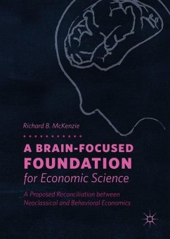 A Brain-Focused Foundation for Economic Science - McKenzie, Richard B.