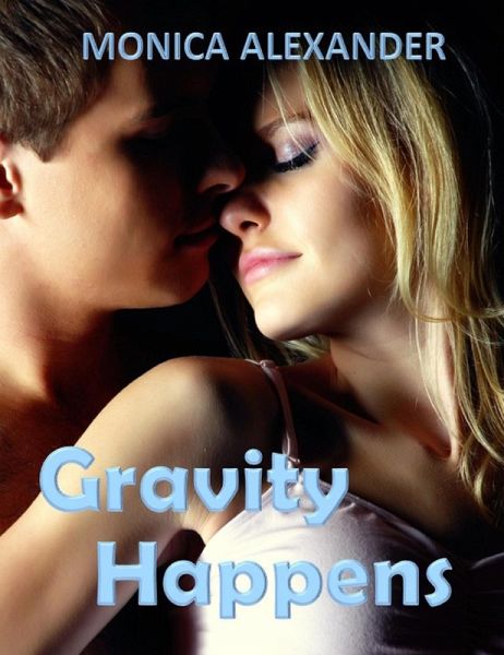 Gravity Happens (Forcing Gravity #2) (eBook, ePUB) Gravity Happens (Forcing Gravity #2) (eBook, ePUB)
