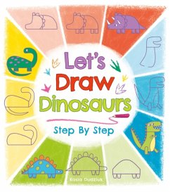 Let's Draw Dinosaurs Step By Step - Dudziuk, Kasia