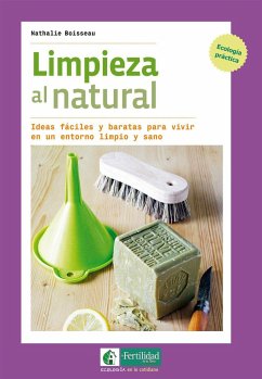 Limpieza al natural : ideas fáciles y baratas para vivir en un entorno limpio y sano - Boisseau, Nathalie