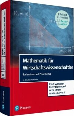 Mathematik für Wirtschaftswissenschaftler - Sydsaeter, Knut; Hammond, Peter; Strom, Arne; Carvajal, Andrés