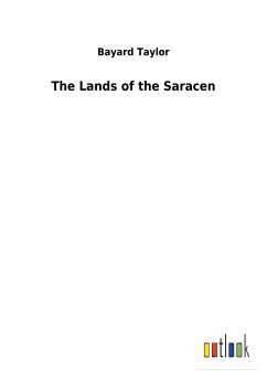 The Lands of the Saracen - Taylor, Bayard